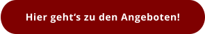 Hier geht�s zu den Angeboten!